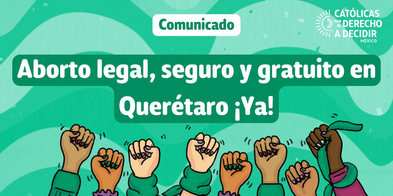 Lee más sobre el artículo Pronunciamiento: ¡Aborto legal, seguro y gratuito en Querétaro!